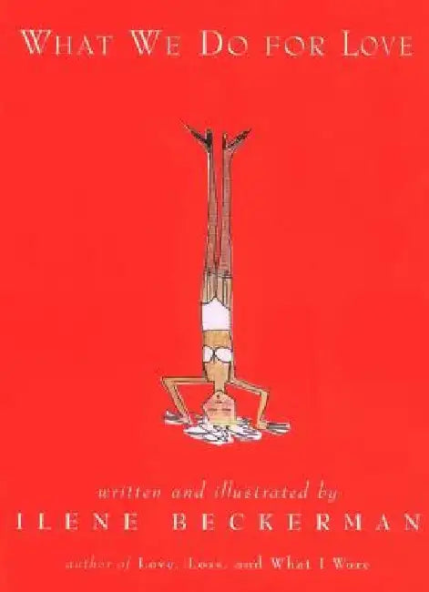 What We Do for Love by Ilene Beckerman