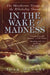 In the Wake of Madness: The Murderous Voyage of the Whaleship Sharon by Joan Druett
