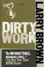 Dirty Work by Larry Brown