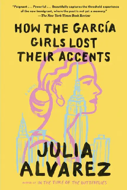 How the Garcia Girls Lost Their Accents by Julia Alvarez
