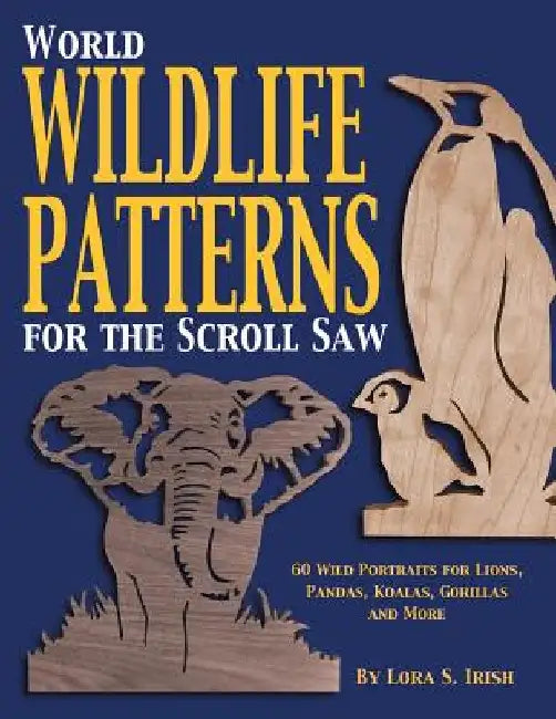 World Wildlife Patterns for the Scroll Saw by Lora Irish