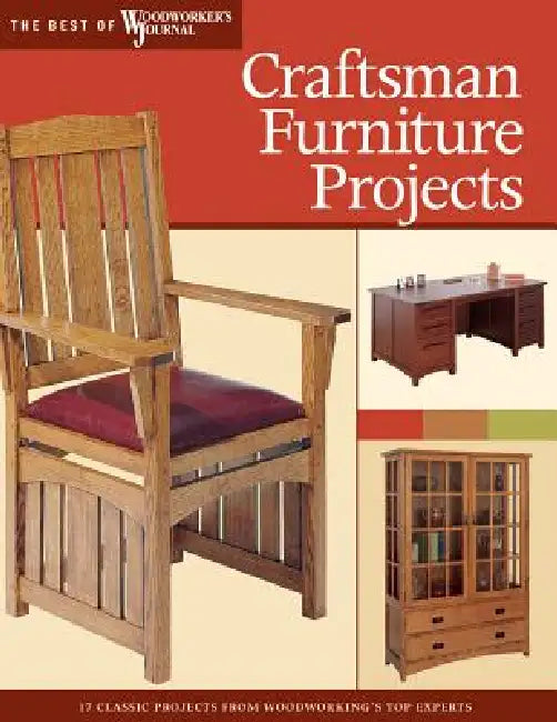 Craftsman Furniture Projects (Best of Wwj): Timeless Designs and Trusted Techniques from Woodworking's Top Experts by Chris Marshall, Woodworker's Journal, Darrell Peart
