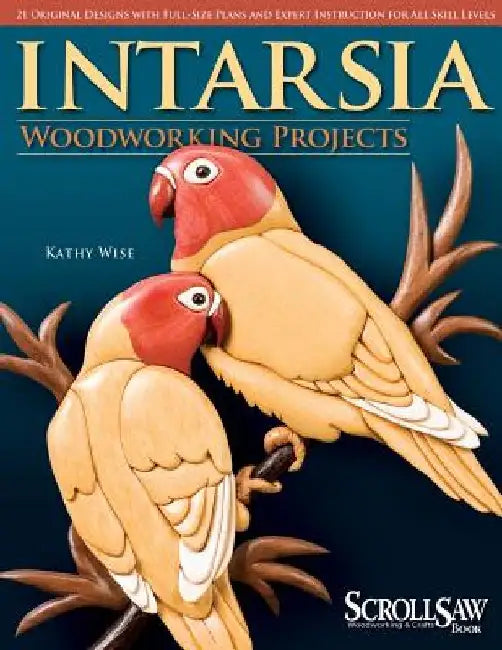 Intarsia: Woodworking Projects [With Patterns] by Kathy Wise