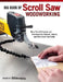 Big Book of Scroll Saw Woodworking (Best of SSW&C) by Editors of Scroll Saw Woodworking & Crafts
