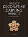 Twenty Decorative Carving Projects in Period Styles by Steve Bisco