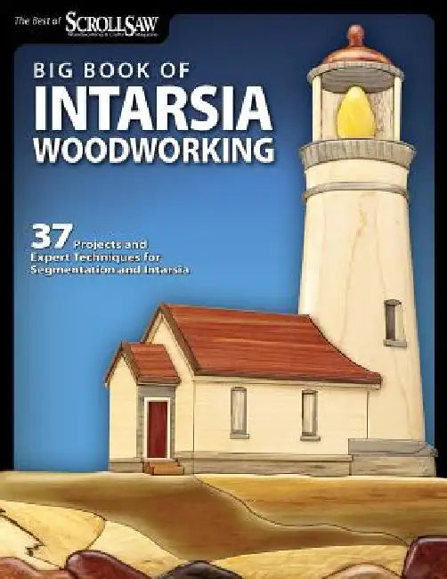 Big Book of Intarsia Woodworking: 37 Projects and Expert Techniques for Segmentation and Intarsia by Editors of Scroll Saw Woodworking & Craf