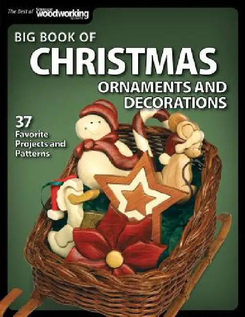 Big Book of Christmas Ornaments and Decorations: 38 Favorite Projects and Patterns by Ssw