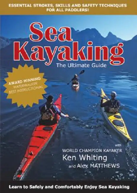 Sea Kayaking: The Ultimate Guide by Ken/ Matthews, Alex (CON) Whiting