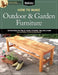 How to Make Outdoor & Garden Furniture: Instructions for Tables, Chairs, Planters, Trellises & More from the Experts at American Woodworker by Randy Johnson