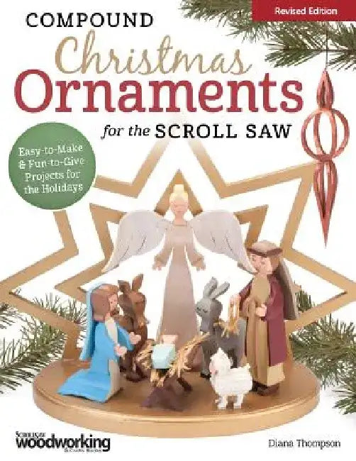 Compound Christmas Ornaments for the Scroll Saw, Revised Edition: Easy-To-Make and Fun-To-Give Projects for the Holidays by Diana L. Thompson