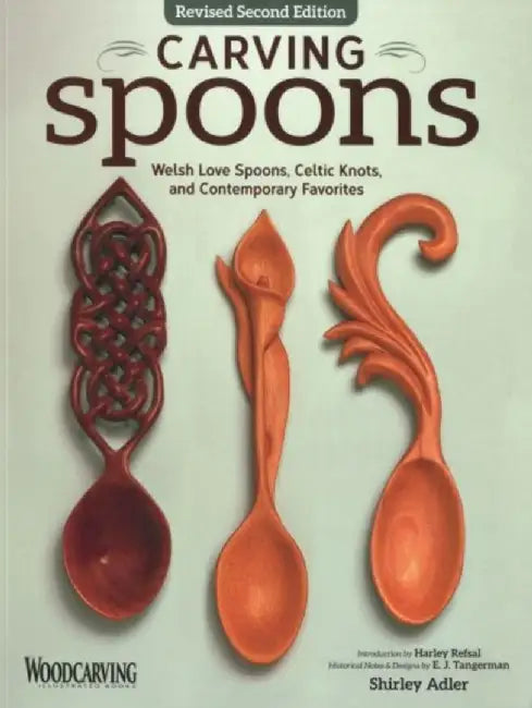 Carving Spoons, Revised Second Edition: Welsh Love Spoons, Celtic Knots, and Contemporary Favorites by Shirley Adler