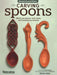 Carving Spoons, Revised Second Edition: Welsh Love Spoons, Celtic Knots, and Contemporary Favorites by Shirley Adler