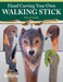 Hand Carving Your Own Walking Stick: An Art Form by David Stehly
