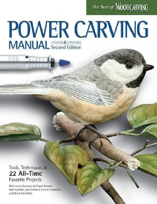Power Carving Manual, Second Edition: Tools, Techniques, and 22 All-Time Favorite Projects by Editors of Woodcarving Illustrated