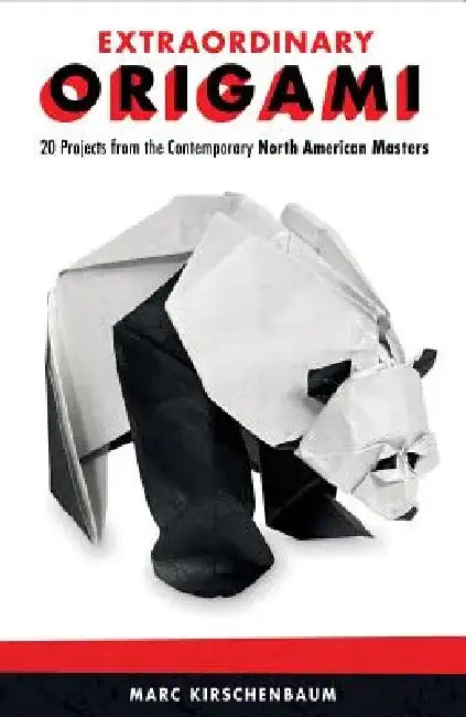 Extraordinary Origami: 20 Projects from Contemporary North American Masters by Marc Kirschenbaum