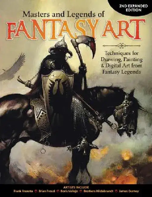 Masters and Legends of Fantasy Art, 2nd Expanded Edition: Techniques for Drawing, Painting & Digital Art from 36 Acclaimed Artists by Editors of Future Magazines