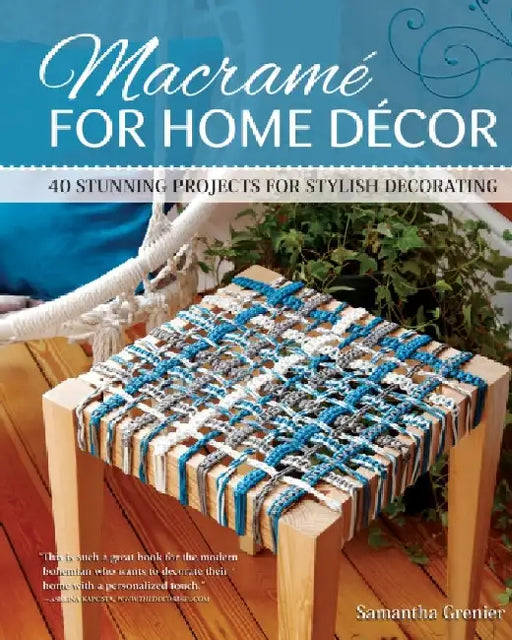 Macrame for Home Decor: 40 Stunning Projects for Stylish Decorating by Pepperell Braiding Company