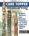 Cane Topper Wood Carving: 15 Fantastic Projects to Make by Lora S. Irish