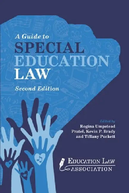 A Guide to Special Education Law by Kevin P. Brady, Tiffany Puckett, Regina Umpstead Pratel