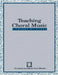 Teaching Choral Music: A Course of Study by The National Association for Music Educa