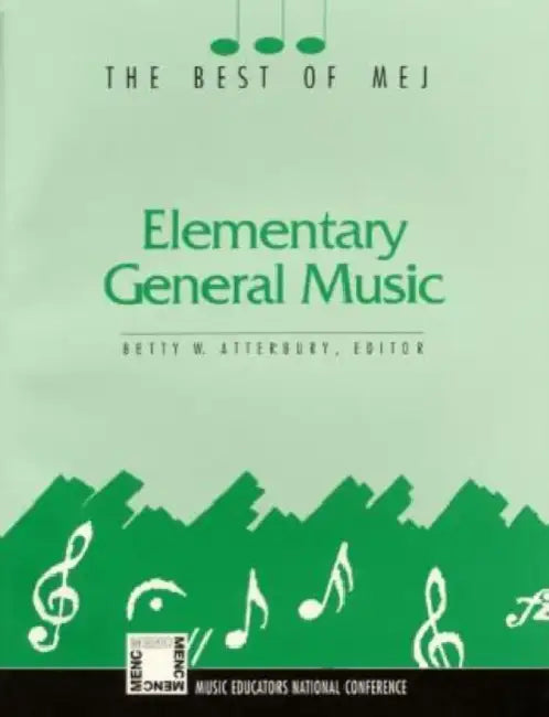 Elementary General Music: The Best of MEJ by Betty W. Atterbury
