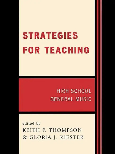 Strategies for Teaching: High School General Music by Keith P. Thompson, Gloria J. Kiester