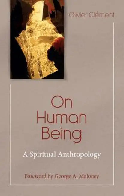 On Human Being: Spiritual Anthropology by Olivier Clement