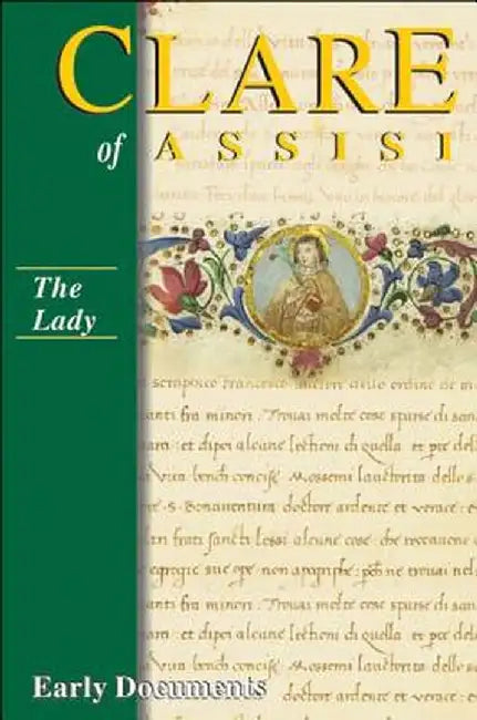 The Lady: Clare of Assisi: Early Documents by Clare
