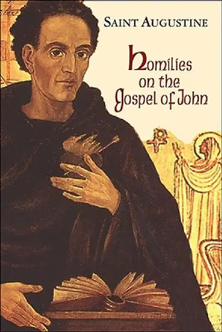 Homilies on the Gospel of John 1-40 by Saint Augustine of Hippo