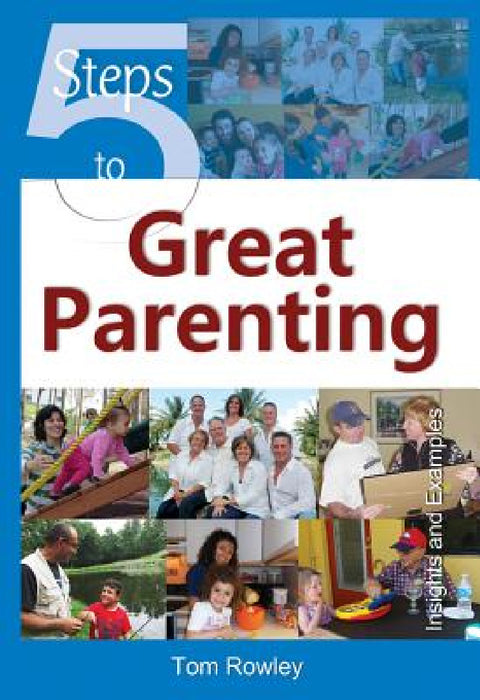 5 Steps to Great Parenting by Tom Rowley