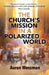 Church's Mission in a Polarized World by Robert Aaron Wessman