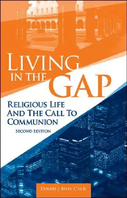 Living in the Gap - Second Edition: Religious Life and the Call to Communion by Dennis J. Billy