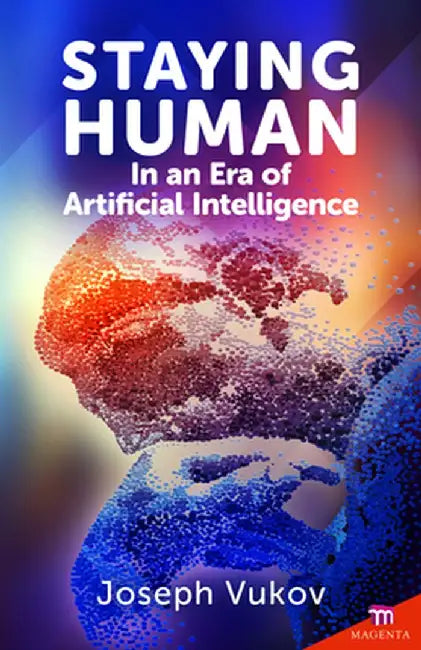 Staying Human in an Era of Artificial Intelligence by Joseph Vukov