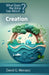 What Does the Bible Say About Creation by David G. Monaco
