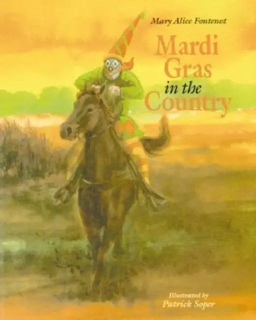 Mardi Gras in the Country by Mary Alice Fontenot