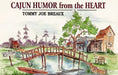 Cajun Humor from the Heart by Tommy Joe Breaux