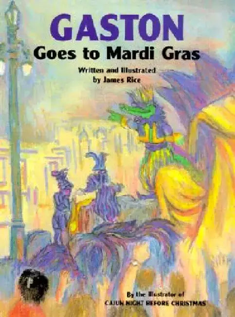 Gaston(r) Goes to Mardi Gras by James Rice