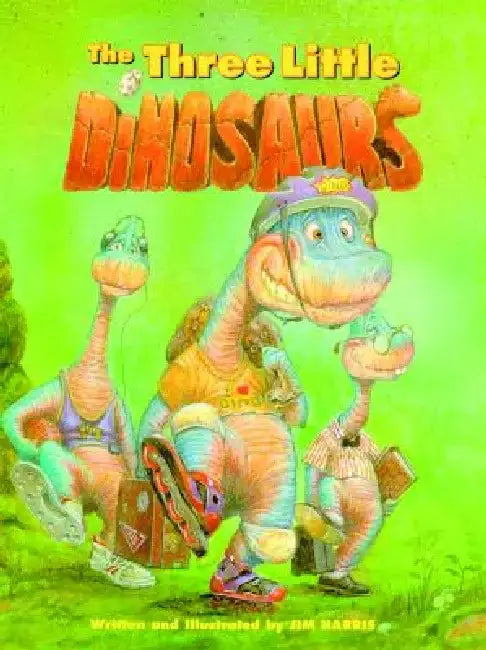 The Three Little Dinosaurs by Jim And Marian Harris