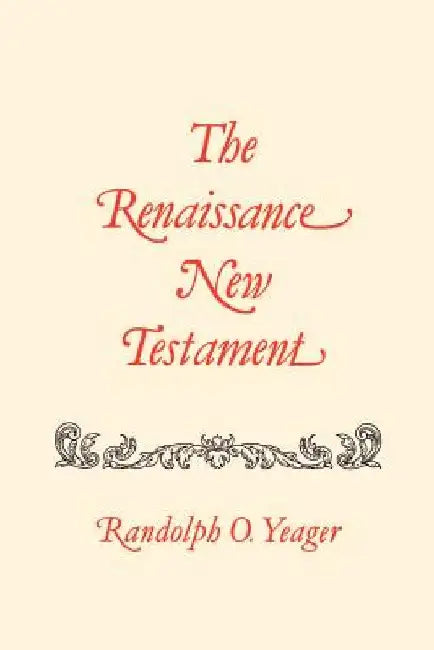 The Renaissance New Testament: Matthew 19-29 by Randolph O. Yeager