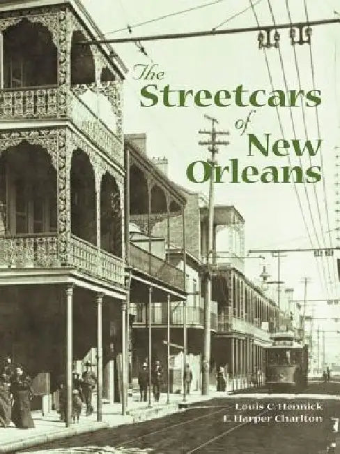 The Streetcars of New Orleans by Louis C. Hennick