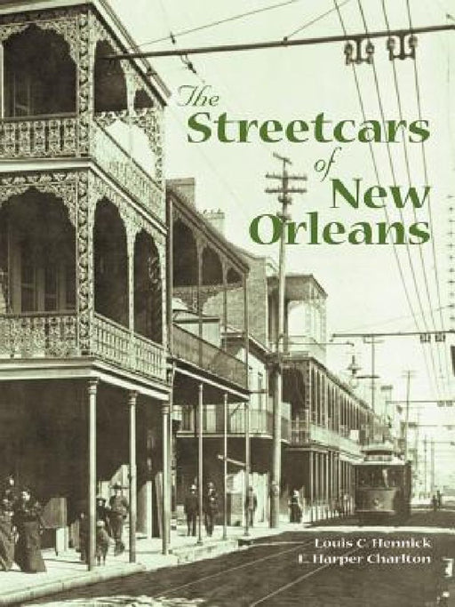 The Streetcars of New Orleans by Louis C. Hennick