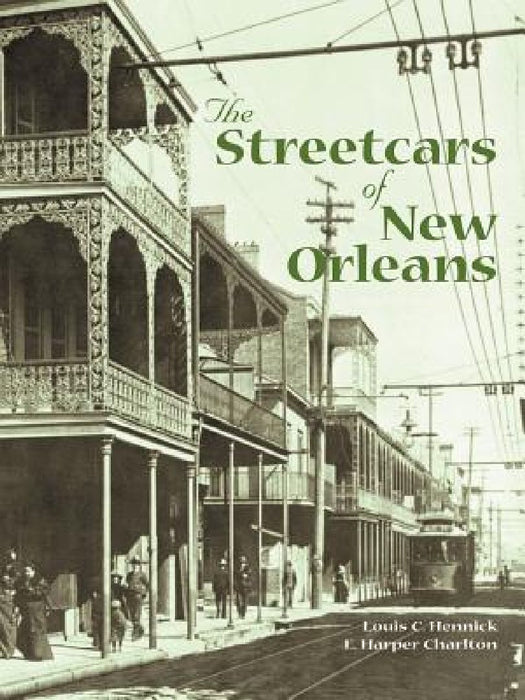 The Streetcars of New Orleans by Louis C. Hennick