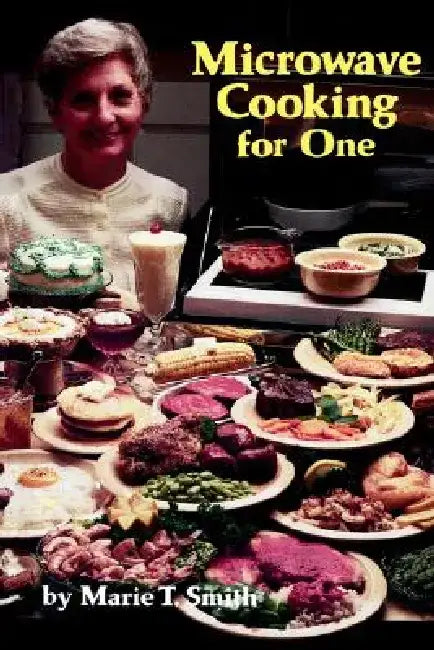 Microwave Cooking for One by Marie Smith