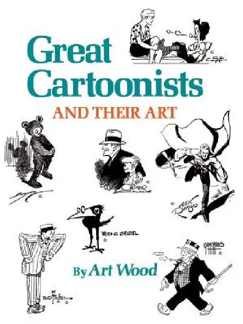 Great Cartoonists and Their Art by Art Wood