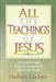 All the Teachings of Jesus: An Extensive Study of the Life Giving Words of the Great Teacher by Herbert Lockyer