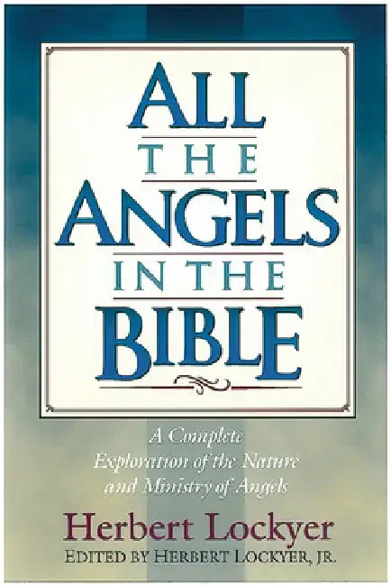 All the Angels in the Bible by Herbert Lockyer