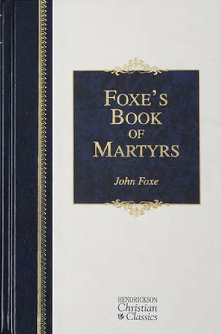 Foxe's Book of Martyrs by John Foxe