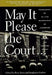 May It Please the Court: Live Recordings and Transcripts of Landmark Oral Arguments Made Before the Supreme Court Since 1955 by Peter H. Irons