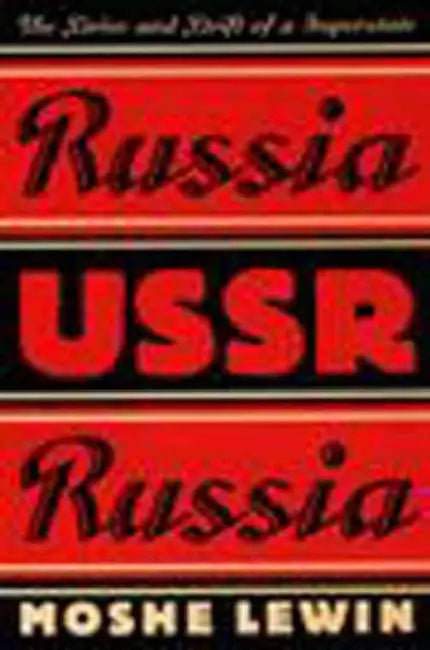 Russia/Ussr/Russia: The Drive and Drift of a Superstate by Moshe Lewin