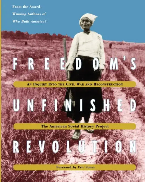 Freedomâ (Tm)S Unfinished Revolution by William Friedheim, American Social History Project, Joshua Brown